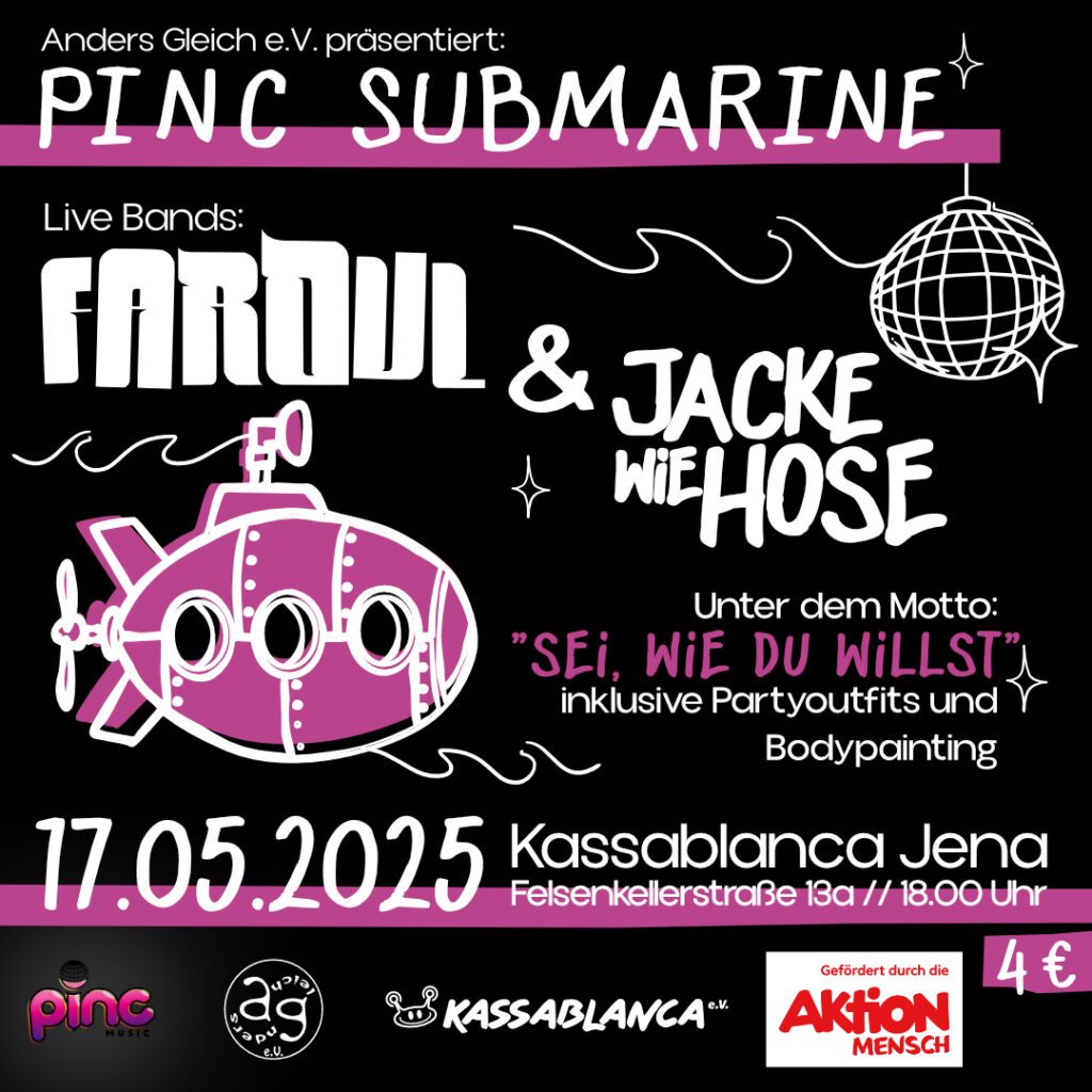 Zeichnung von einem pinken U-Boot und einer Discokugel, dazu Schrift Pinc Submarine, 4 Euro, 17.05.2025 Dazu Logos von Pinc Music, Andersgleich e.V., Kassablance und Aktion Mensch