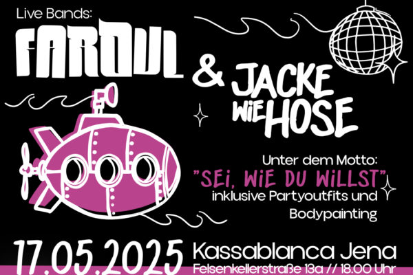 Zeichnung von einem pinken U-Boot und einer Discokugel, dazu Schrift Pinc Submarine, 4 Euro, 17.05.2025, Live Bands: FARDUL & Jacke Wie Hosen Dazu Logos von Pinc Music, Andersgleich e.V., Kassablance und Aktion Mensch