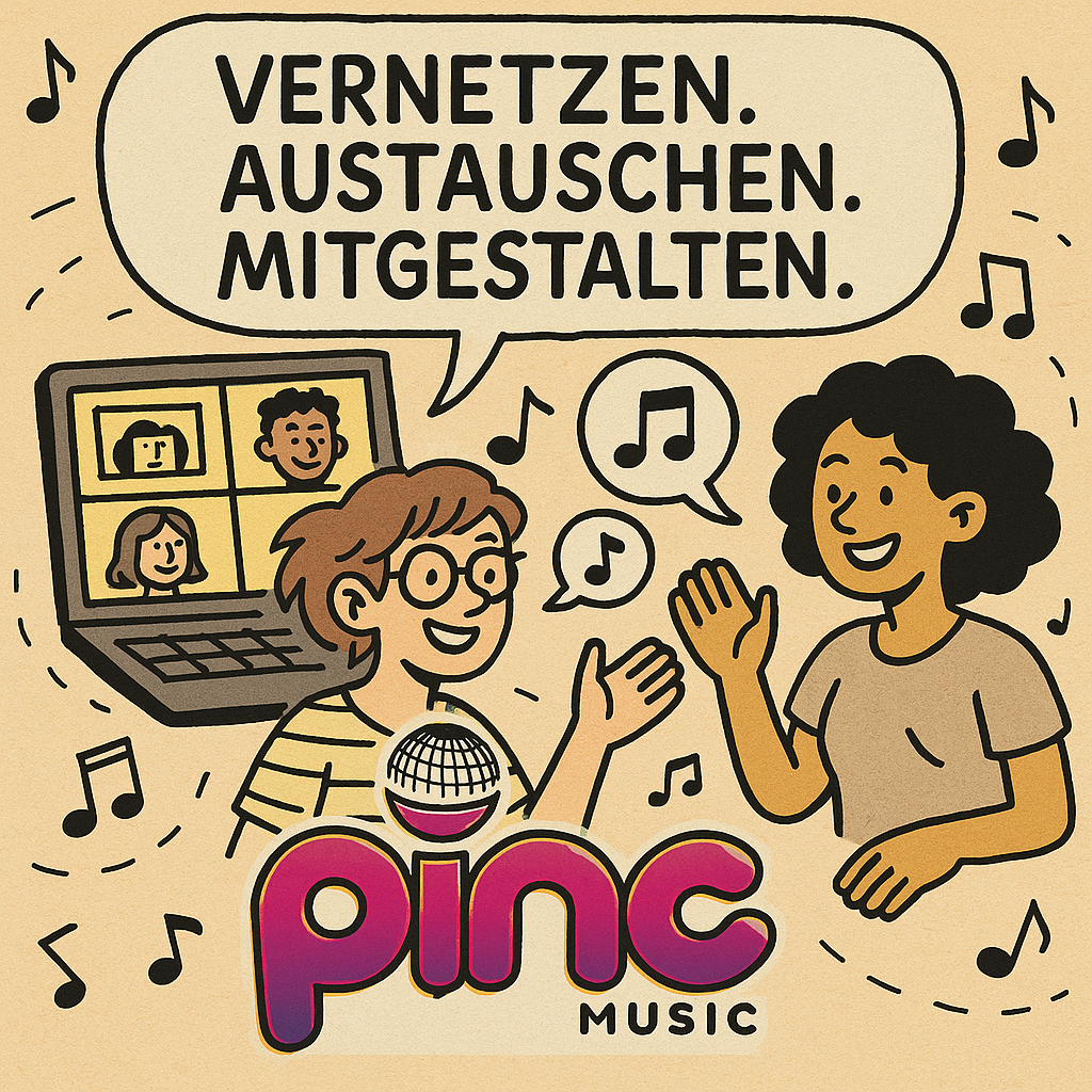 Ein Comic Bild von zwei Frauen die sich unterhalten mit Sprechplase "Vernetzen, Austauschen, Mitgestalten" und einem Laptop auf dem ein online-Treffen zu sehen ist, dazu das Pinc Music Logo